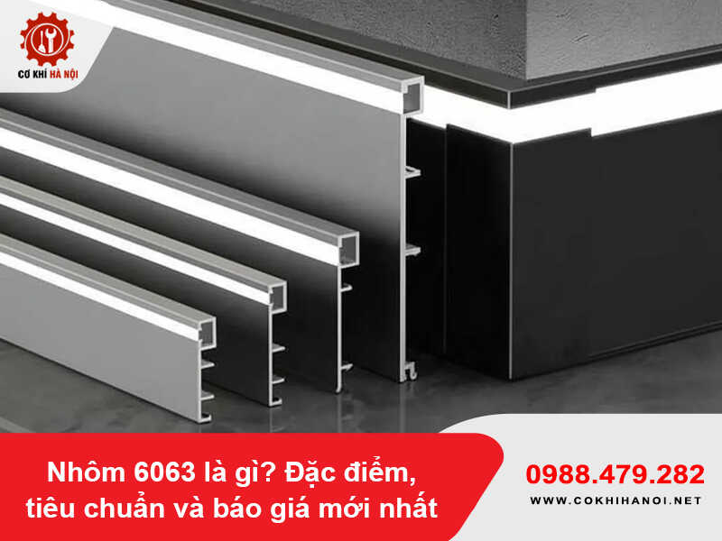 Nhôm 6063 là gì? Đặc điểm, tiêu chuẩn và báo giá mới nhất