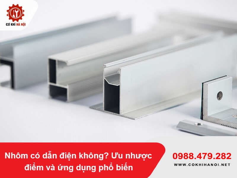 Nhôm có dẫn điện không? Ưu nhược điểm và ứng dụng phổ biến