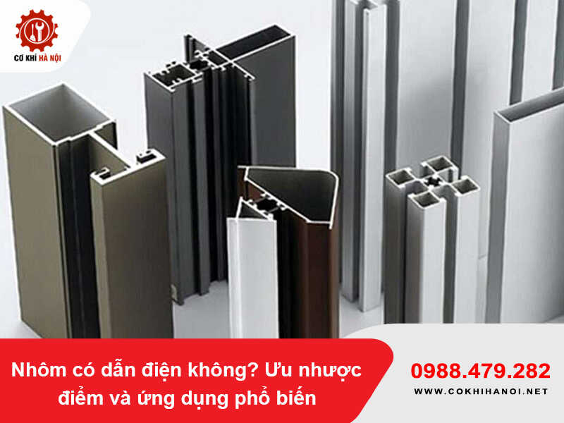 Nhôm có dẫn điện không? Ưu nhược điểm và ứng dụng phổ biến
