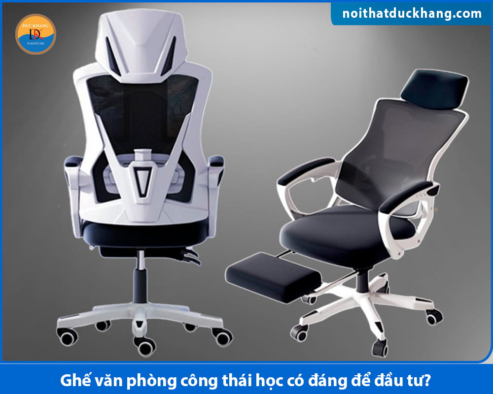 Ghế văn phòng công thái học có đáng để đầu tư? Ghế văn phòng công thái học có đáng để đầu tư?