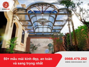 50+ mẫu mái kính đẹp, an toàn và sang trọng rẻ nhất 2026