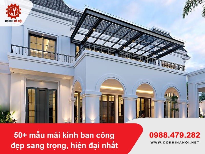 50+ mẫu mái kính ban công đẹp sang trọng, hiện đại nhất 2026