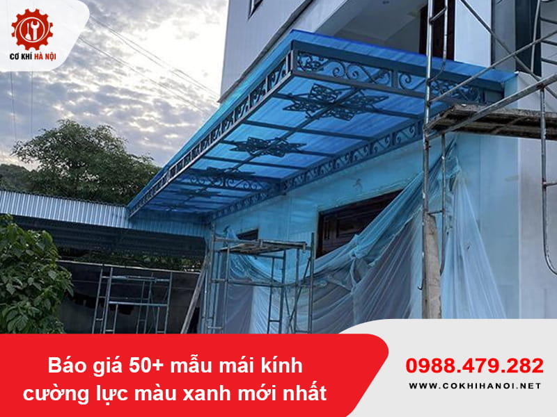 Báo giá 50+ mẫu mái kính cường lực màu xanh mới nhất