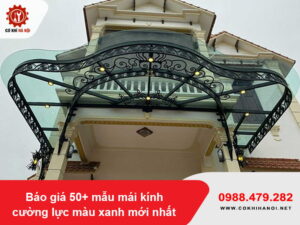 Báo giá 50+ mẫu mái kính cường lực màu xanh mới nhất