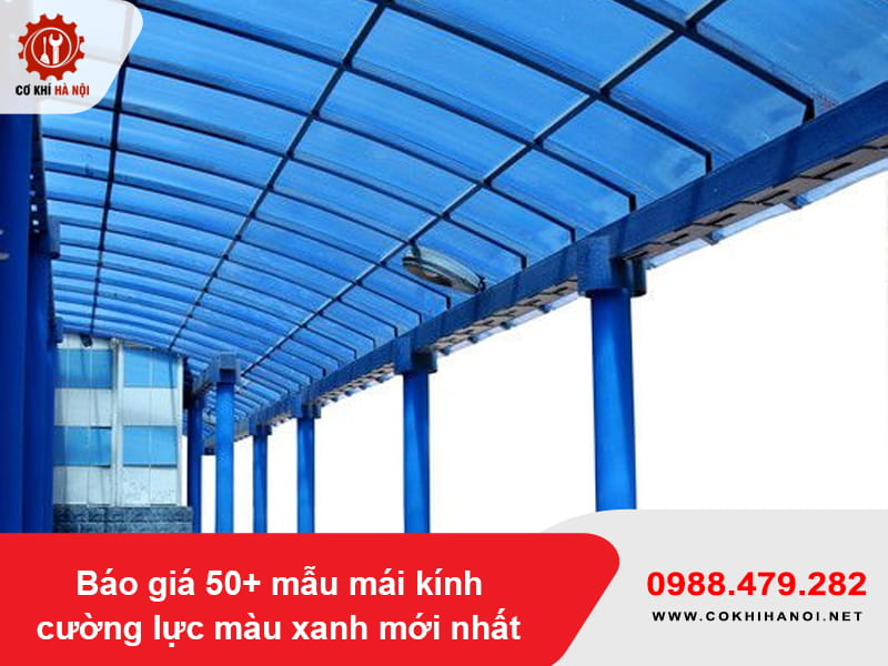 Báo giá 50+ mẫu mái kính cường lực màu xanh mới nhất