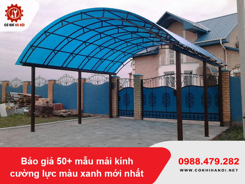 Báo giá 50+ mẫu mái kính cường lực màu xanh mới nhất