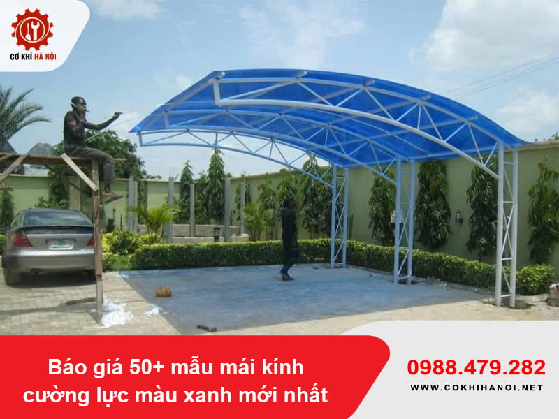 Báo giá 50+ mẫu mái kính cường lực màu xanh mới nhất