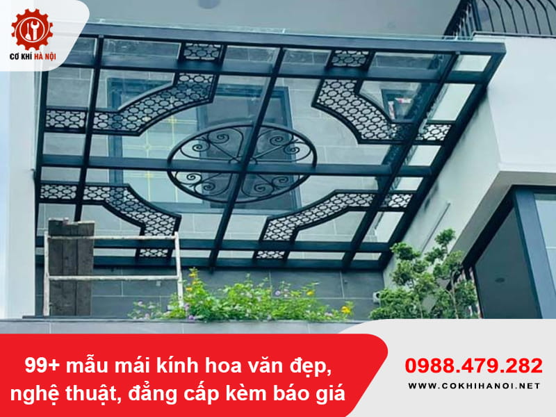 99+ mẫu mái kính hoa văn đẹp, nghệ thuật, đẳng cấp kèm báo giá