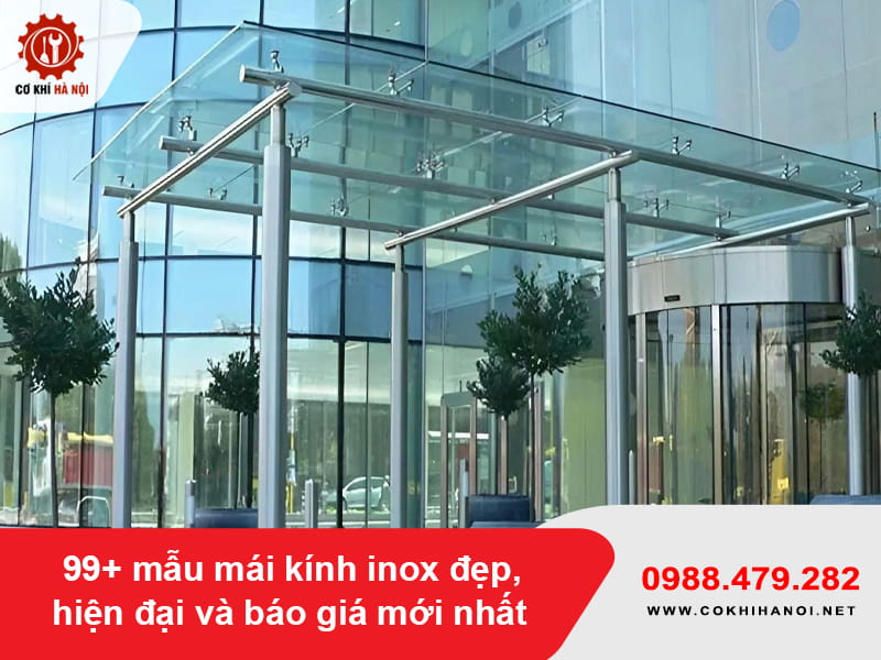 99+ mẫu mái kính inox đẹp, hiện đại và báo giá mới nhất 99+ mẫu mái kính inox đẹp, hiện đại và báo giá mới nhất