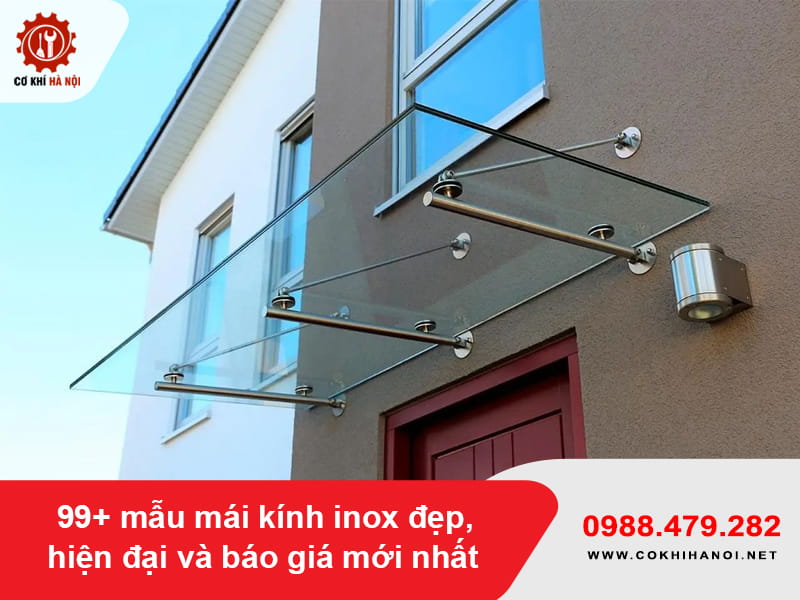 99+ mẫu mái kính inox đẹp, hiện đại và báo giá mới nhất 99+ mẫu mái kính inox đẹp, hiện đại và báo giá mới nhất