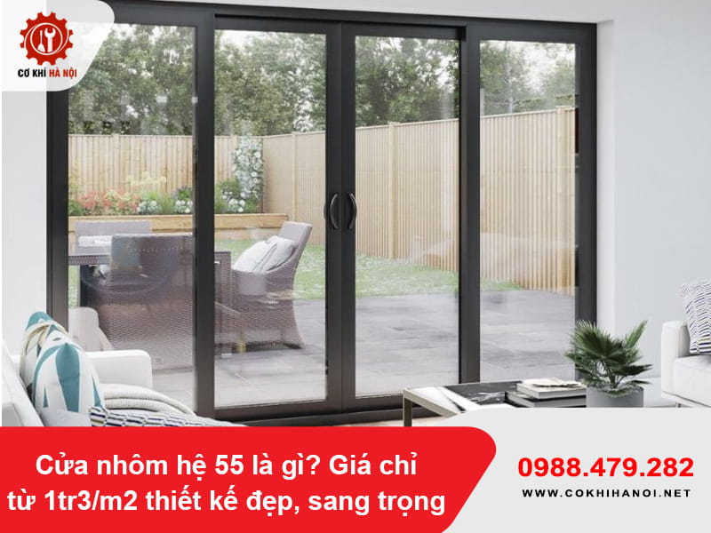 Cửa nhôm hệ 55 là gì? Giá chỉ từ 1tr3/m2 thiết kế đẹp, sang trọng