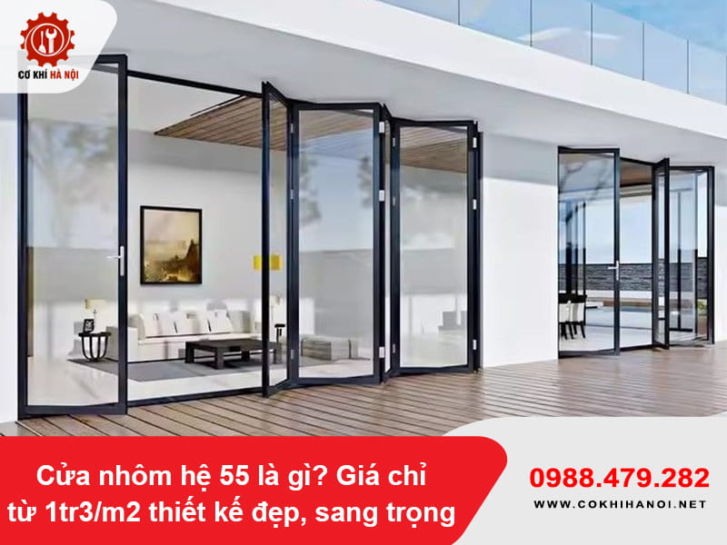 Cửa nhôm hệ 55 là gì? Giá chỉ từ 1tr3/m2 thiết kế đẹp, sang trọng