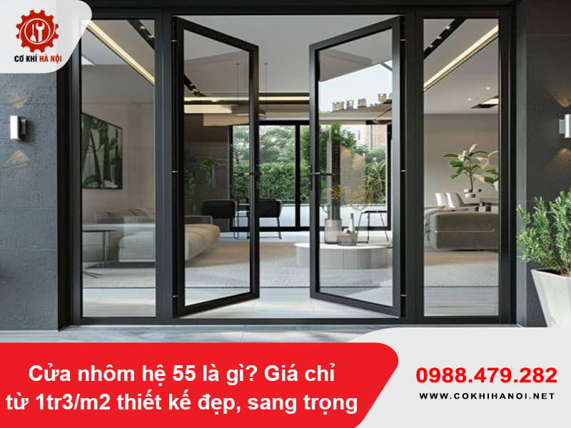 Cửa nhôm hệ 55 là gì? Giá chỉ từ 1tr3/m2 thiết kế đẹp, sang trọng