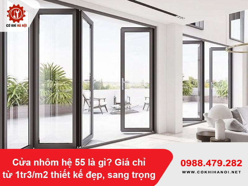 Cửa nhôm hệ 55 là gì? Giá chỉ từ 1tr3/m2 thiết kế đẹp, sang trọng