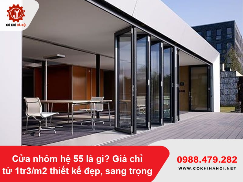 Cửa nhôm hệ 55 là gì? Giá chỉ từ 1tr3/m2 thiết kế đẹp, sang trọng