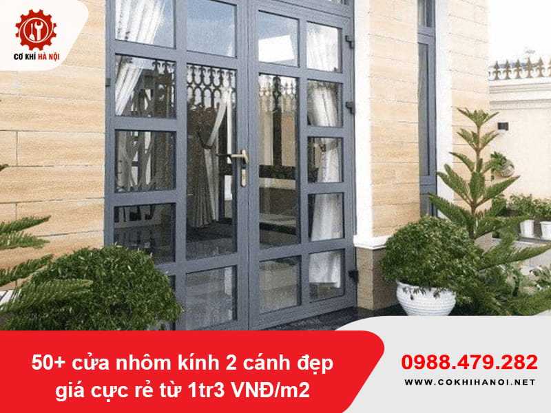 50+ cửa nhôm kính 2 cánh đẹp, giá cực rẻ từ 1tr3 VNĐ/m2
