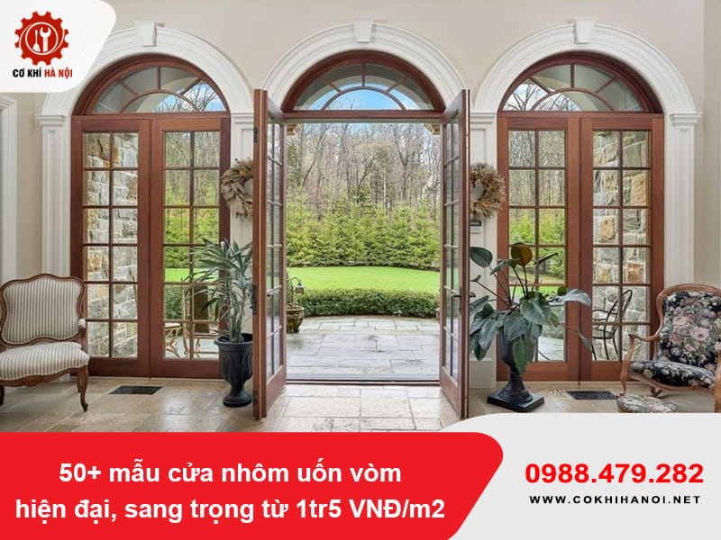 50+ mẫu cửa nhôm uốn vòm hiện đại, sang trọng từ 1tr5 VNĐ/m2