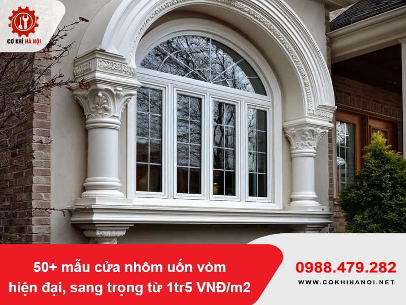 50+ mẫu cửa nhôm uốn vòm hiện đại, sang trọng từ 1tr5 VNĐ/m2