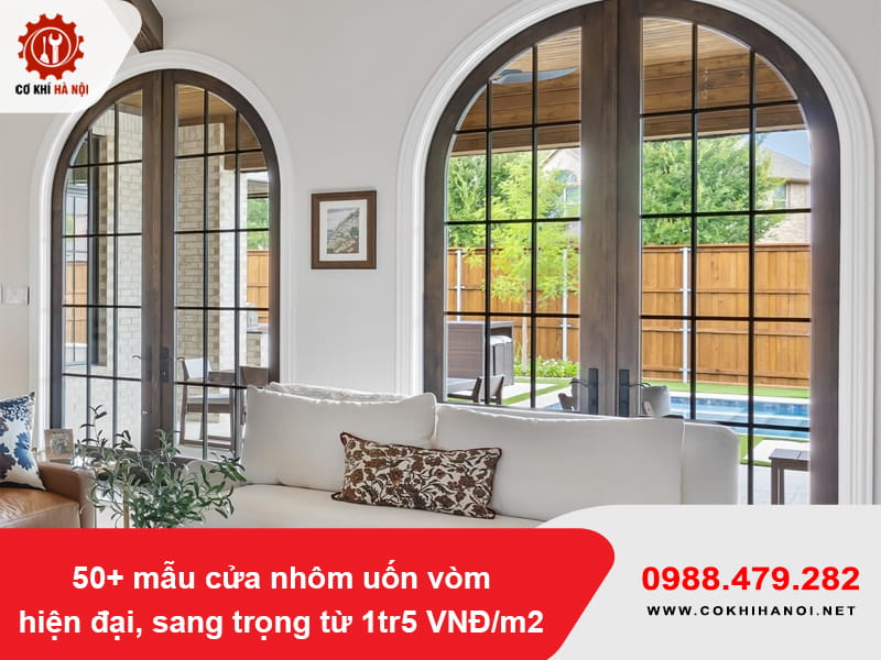 50+ mẫu cửa nhôm uốn vòm hiện đại, sang trọng từ 1tr5 VNĐ/m2