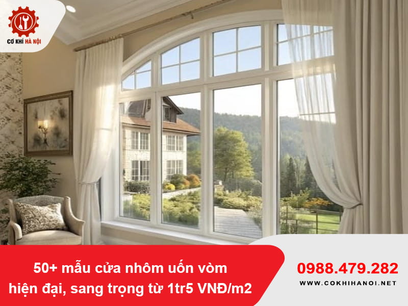 50+ mẫu cửa nhôm uốn vòm hiện đại, sang trọng từ 1tr5 VNĐ/m2