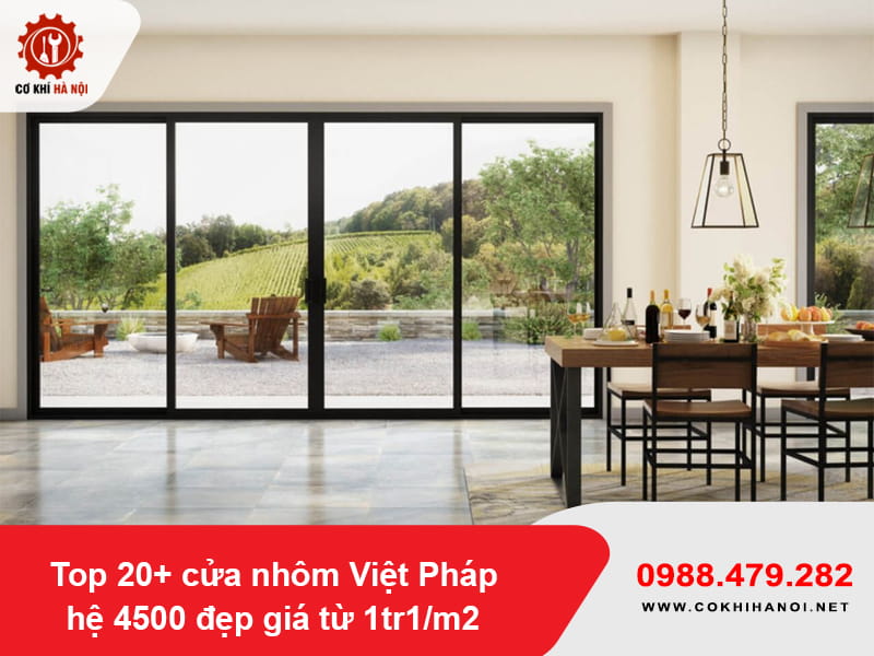 Top 20+ cửa nhôm Việt Pháp hệ 4500 đẹp giá từ 1tr1/m2