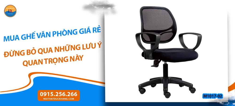 Mua ghế văn phòng giá rẻ đừng bỏ qua những lưu ý quan trọng này