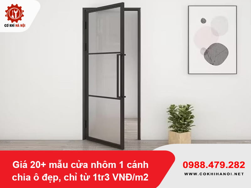 Giá 20+ mẫu cửa nhôm 1 cánh chia ô đẹp, chỉ từ 1tr3 VNĐ/m2