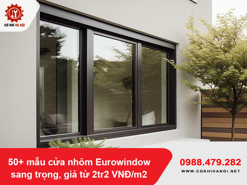 50+ mẫu cửa nhôm Eurowindow sang trọng, giá từ 2tr2 VNĐ/m2 50+ mẫu cửa nhôm Eurowindow sang trọng, giá từ 2tr2 VNĐ/m2