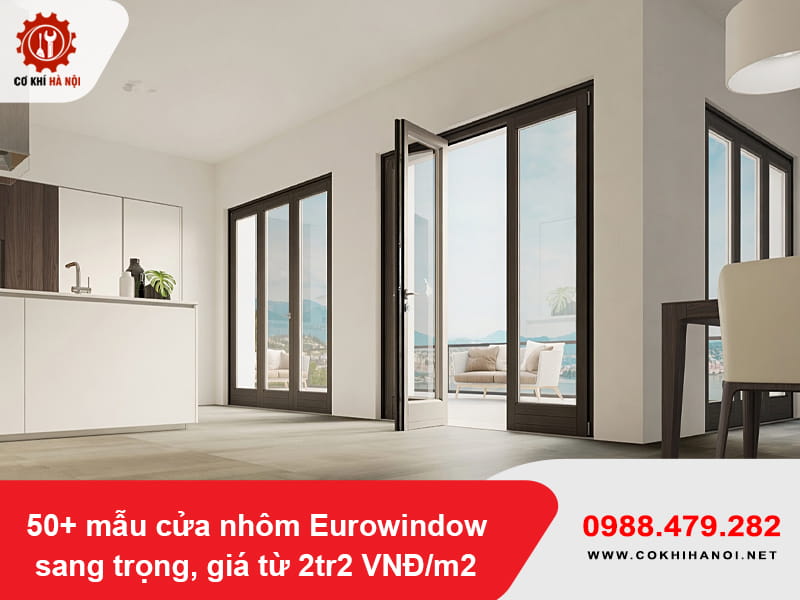 50+ mẫu cửa nhôm Eurowindow sang trọng, giá từ 2tr2 VNĐ/m2