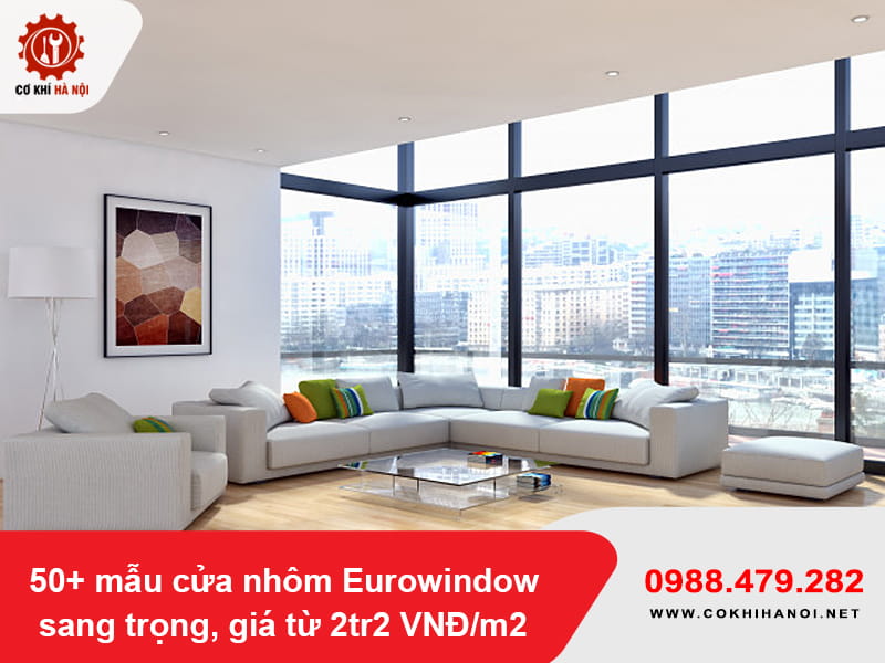 50+ mẫu cửa nhôm Eurowindow sang trọng, giá từ 2tr2 VNĐ/m2 50+ mẫu cửa nhôm Eurowindow sang trọng, giá từ 2tr2 VNĐ/m2