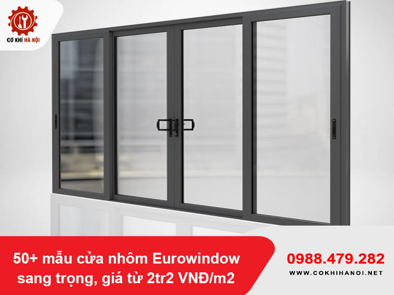 50+ mẫu cửa nhôm Eurowindow sang trọng, giá từ 2tr2 VNĐ/m2 50+ mẫu cửa nhôm Eurowindow sang trọng, giá từ 2tr2 VNĐ/m2