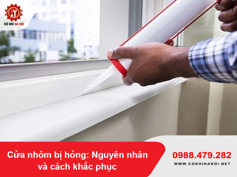Cửa nhôm bị hỏng: Nguyên nhân và cách khắc phục