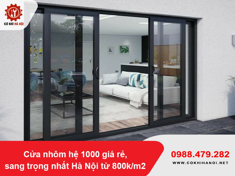 Cửa nhôm hệ 1000 giá rẻ, sang trọng nhất Hà Nội từ 800k/m2
