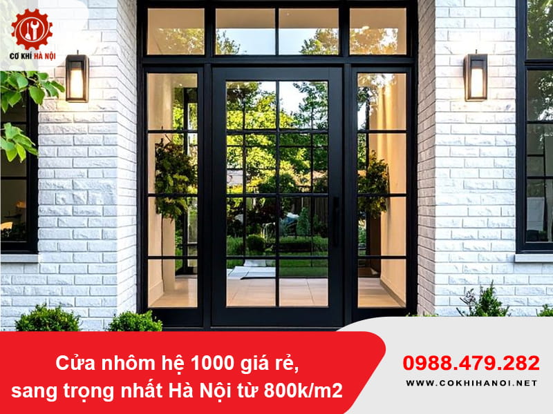 Cửa nhôm hệ 1000 giá rẻ, sang trọng nhất Hà Nội từ 800k/m2