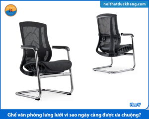 Ghế văn phòng lưng lưới vì sao ngày càng được ưa chuộng?