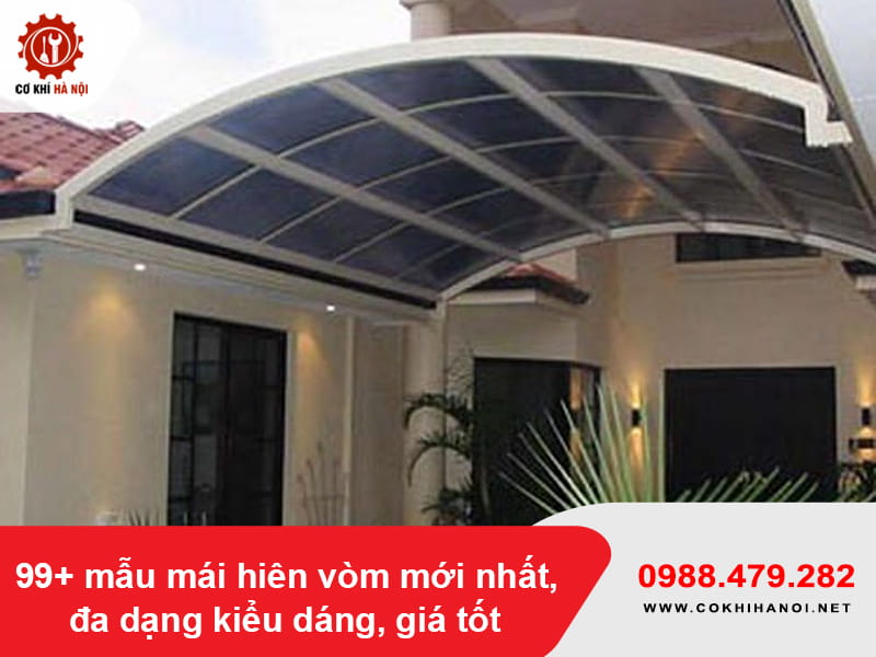 99+ mẫu mái hiên vòm mới nhất, đa dạng kiểu dáng, giá tốt