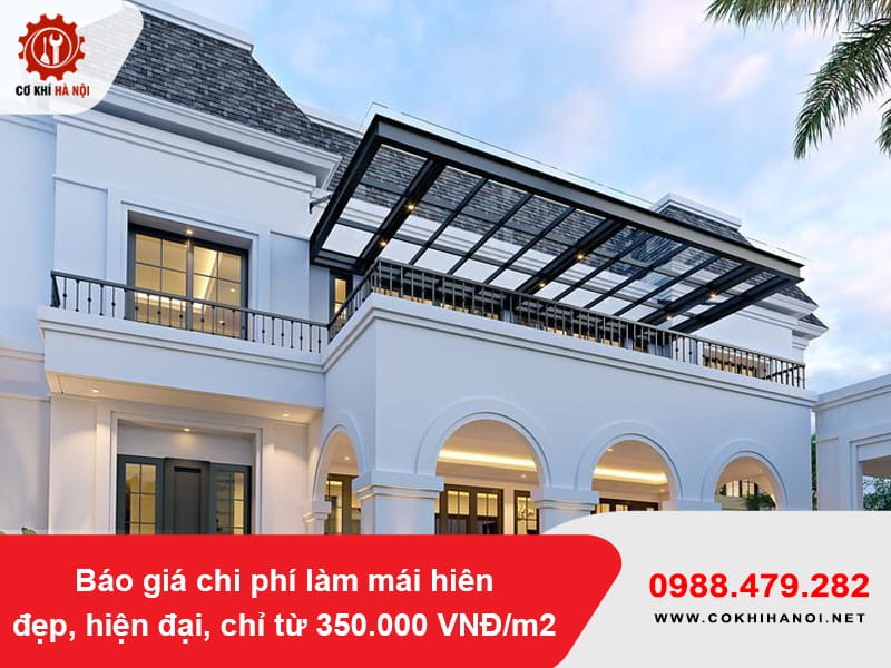 Báo giá chi phí làm mái hiên đẹp, hiện đại, chỉ từ 350.000 VNĐ/m2