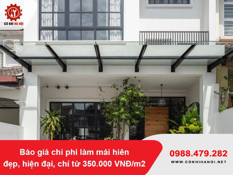 Báo giá chi phí làm mái hiên đẹp, hiện đại, chỉ từ 350.000 VNĐ/m2 Báo giá chi phí làm mái hiên đẹp, hiện đại, chỉ từ 350.000 VNĐ/m2