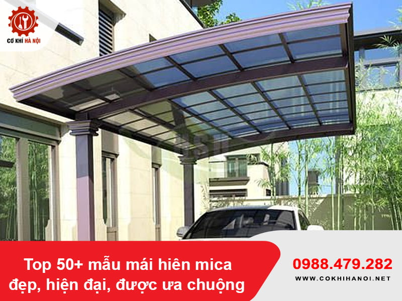 Top 50+ mẫu mái hiên mica đẹp, hiện đại, được ưa chuộng