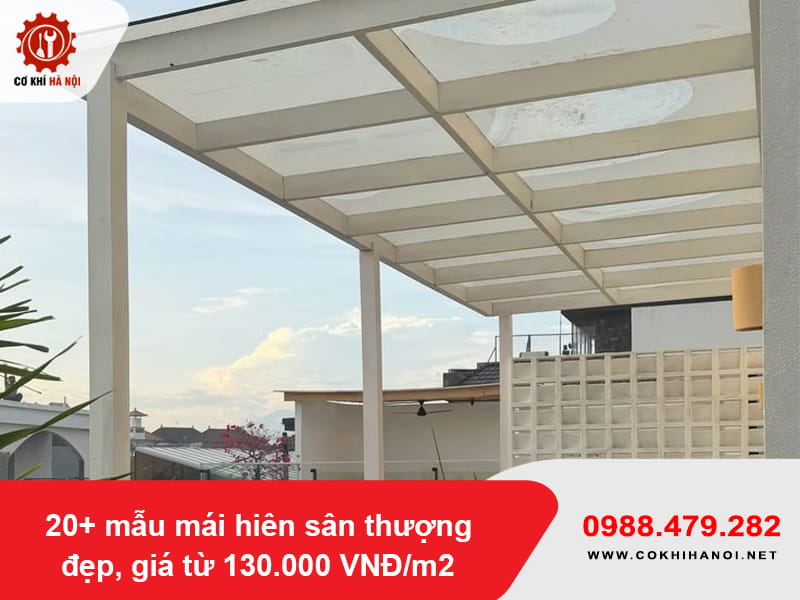 20+ mẫu mái hiên sân thượng đẹp, giá từ 130.000 VNĐ/m2