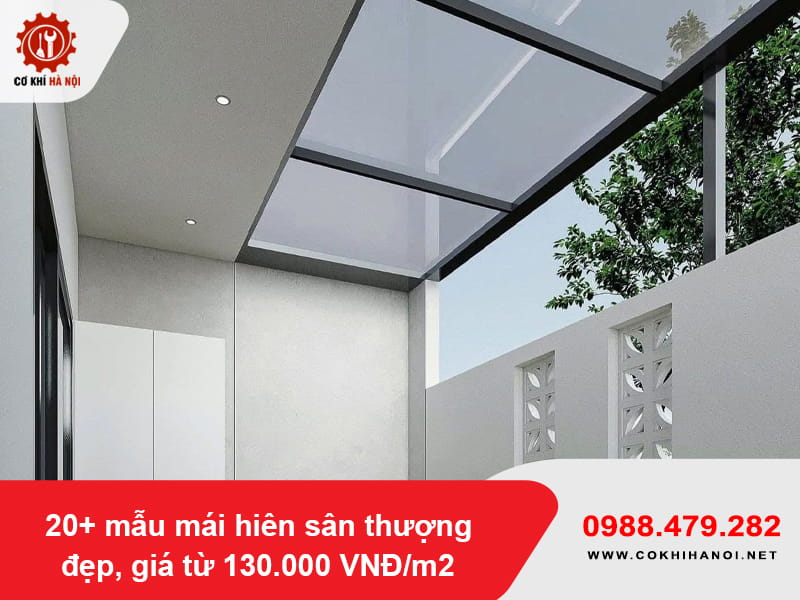 20+ mẫu mái hiên sân thượng đẹp, giá từ 130.000 VNĐ/m2