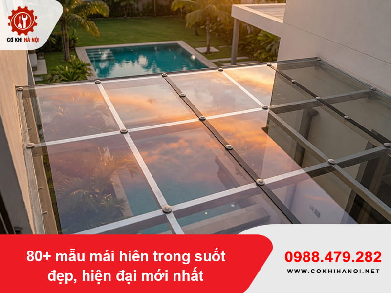 80+ mẫu mái hiên trong suốt đẹp, hiện đại mới nhất 2026