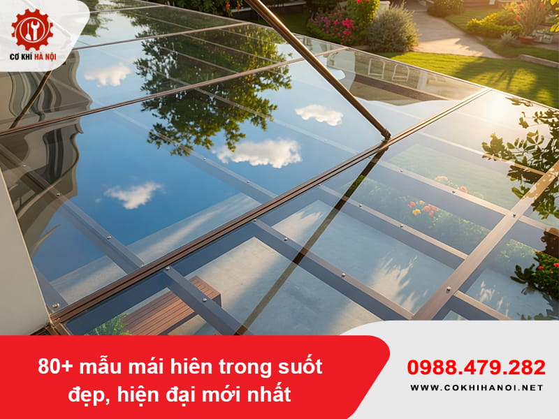 80+ mẫu mái hiên trong suốt đẹp, hiện đại mới nhất 2026